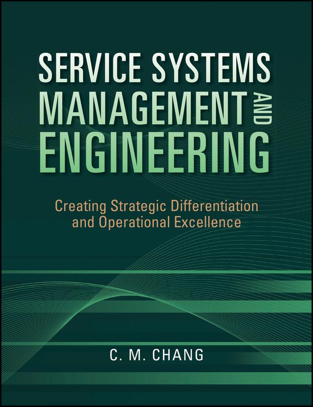 Service Systems Management and Engineering by Ching M. Chang
