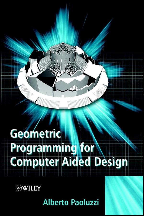 Geometric Programming for Computer Aided Design by Alberto Paoluzzi