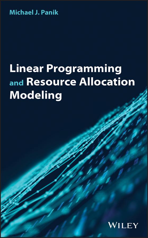 Linear Programming and Resource Allocation Modeling by Michael J. Panik