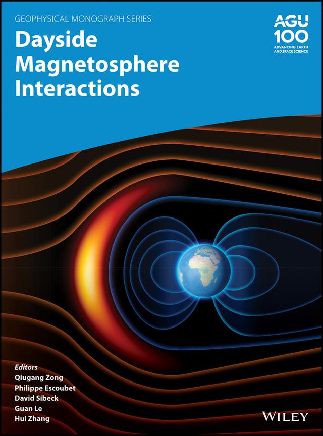 Dayside Magnetosphere Interactions by David Sibeck, Guan Le, Hui Zhang, Philippe Escoubet, Qiugang Zong