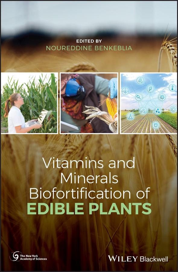 Vitamins and Minerals Biofortification of Edible Plants by Noureddine Benkeblia
