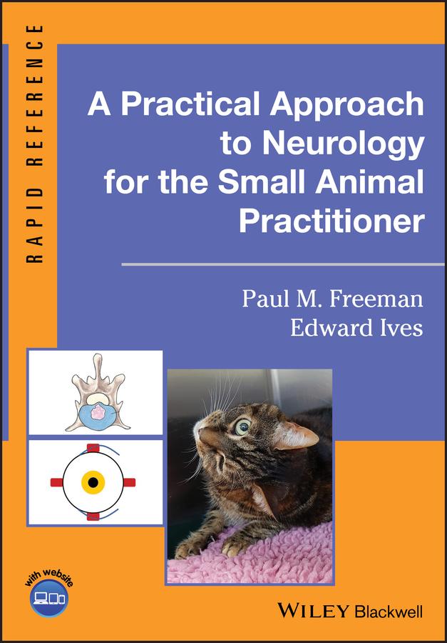 A Practical Approach to Neurology for the Small Animal Practitioner by Edward Ives, Paul M. Freeman