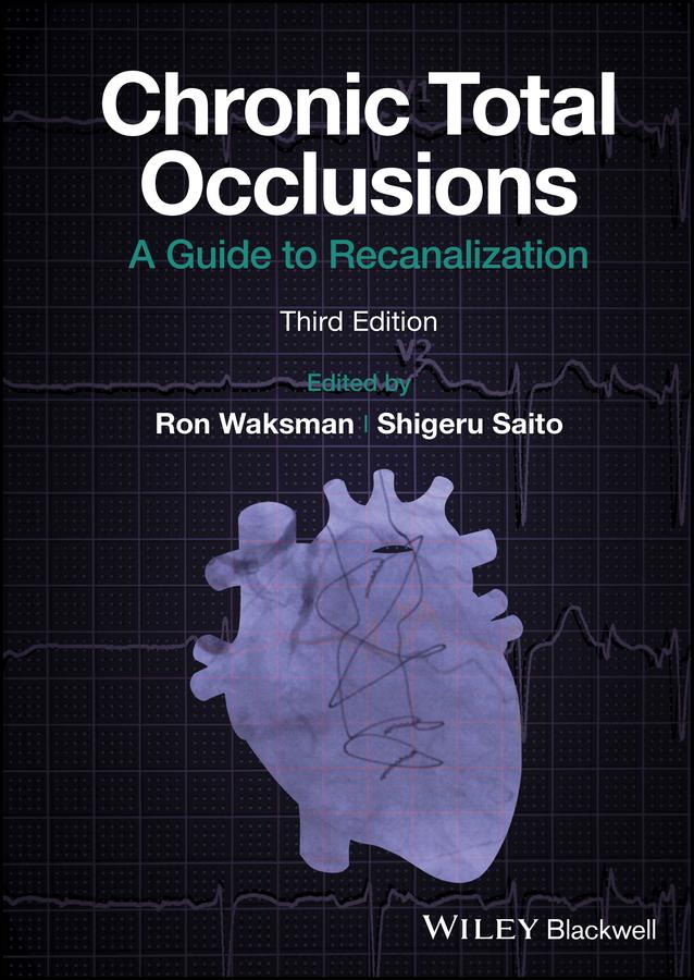 Chronic Total Occlusions by Ron Waksman, Shigeru Saito