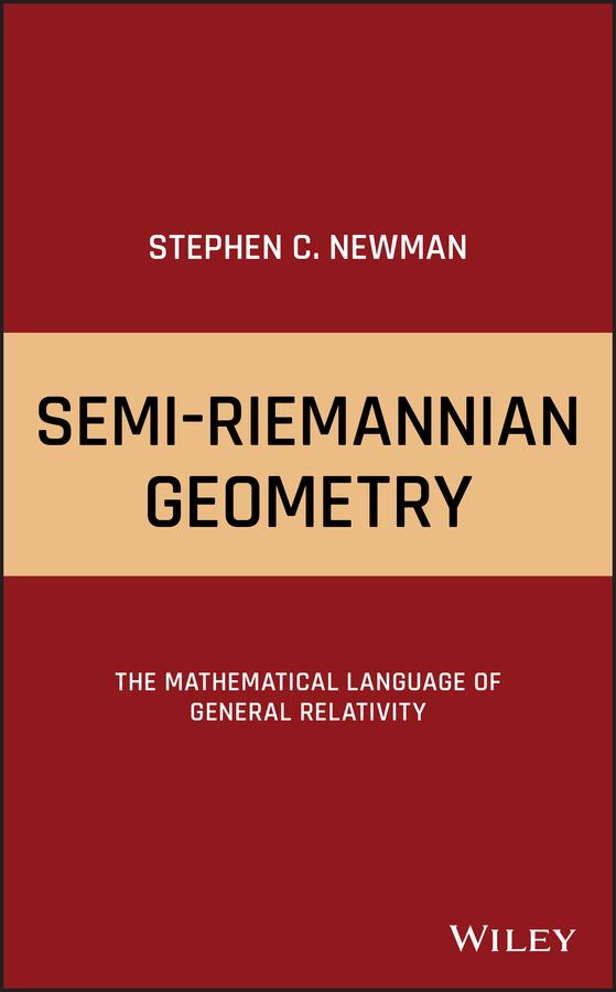 Semi-Riemannian Geometry by Stephen C. Newman