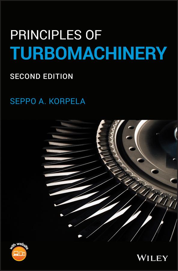 Principles of Turbomachinery by Seppo A. Korpela
