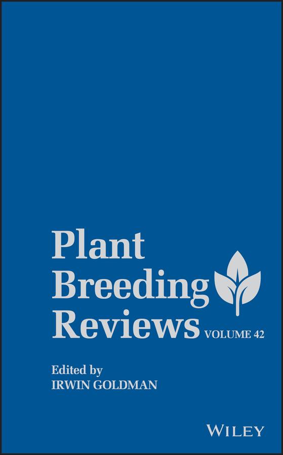 Plant Breeding Reviews, Volume 42 by Irwin Goldman