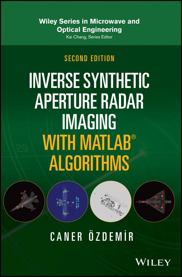 Inverse Synthetic Aperture Radar Imaging With MATLAB Algorithms by Caner Ozdemir