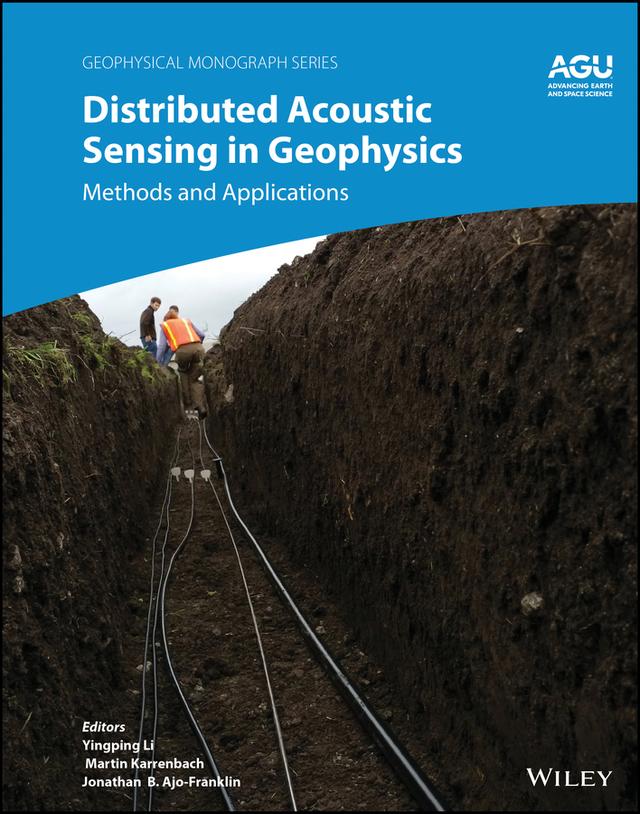 Distributed Acoustic Sensing in Geophysics by Jonathan Ajo-Franklin, Martin Karrenbach, Yingping Li