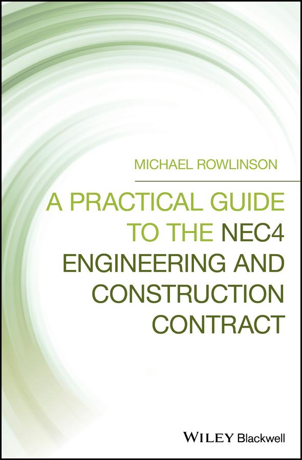 A Practical Guide to the NEC4 Engineering and Construction Contract by Michael Rowlinson