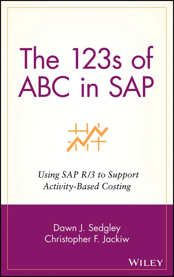 The 123s of ABC in SAP by Christopher F. Jackiw, Dawn J. Sedgley