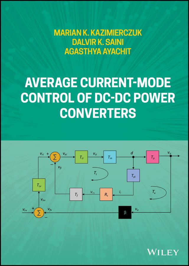 Average Current-Mode Control of DC-DC Power Converters by Agasthya Ayachit, Dalvir K. Saini, Marian K. Kazimierczuk