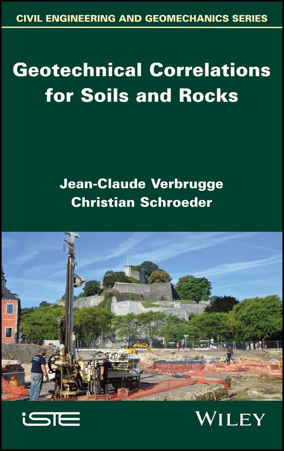 Geotechnical Correlations for Soils and Rocks by Christian Schroeder, Jean-Claude Verbrugge