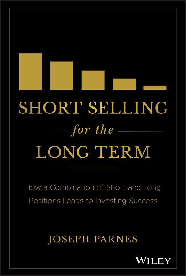 Short Selling for the Long Term by Joseph Parnes