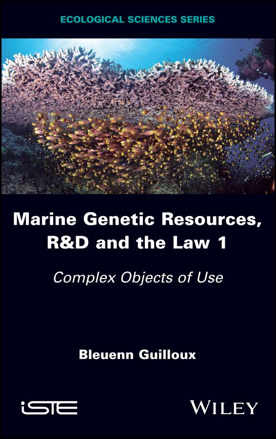 Marine Genetic Resources, R&D and the Law 1 by Bleuenn Guilloux