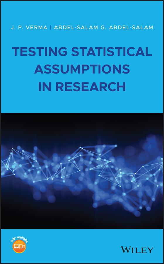 Testing Statistical Assumptions in Research by Abdel-Salam G. Abdel-Salam, J. P. Verma