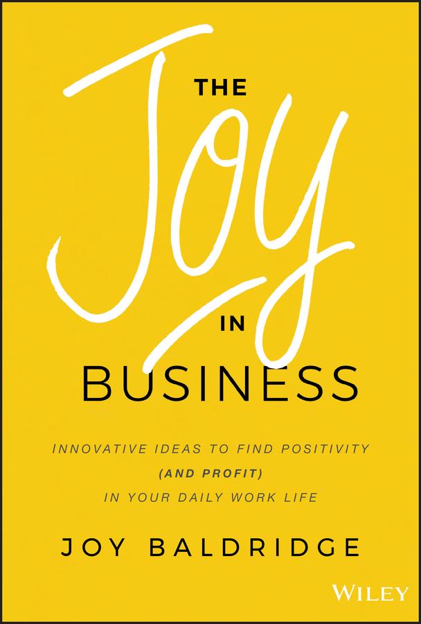 The Joy in Business by Joy J. D. Baldridge