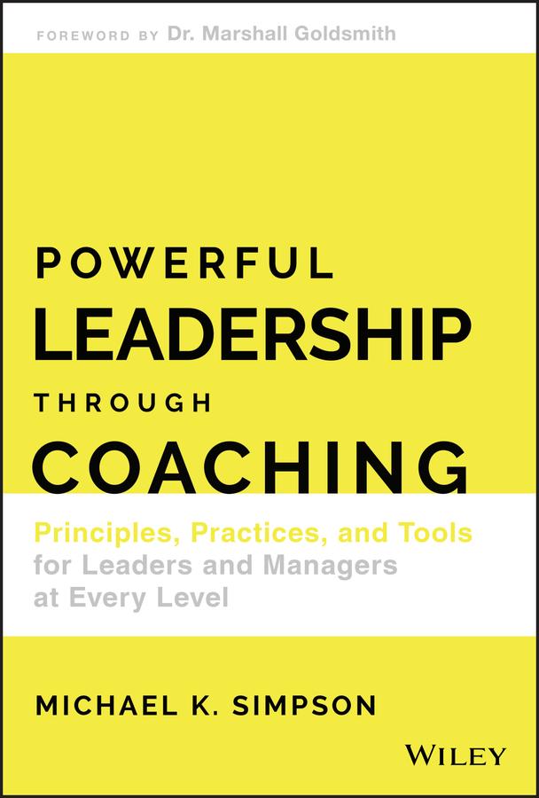 Powerful Leadership Through Coaching by Michael K. Simpson
