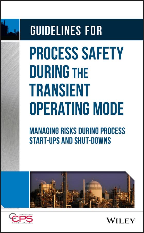 Guidelines for Process Safety During the Transient Operating Mode by CCPS (Center for Chemical Process Safety)