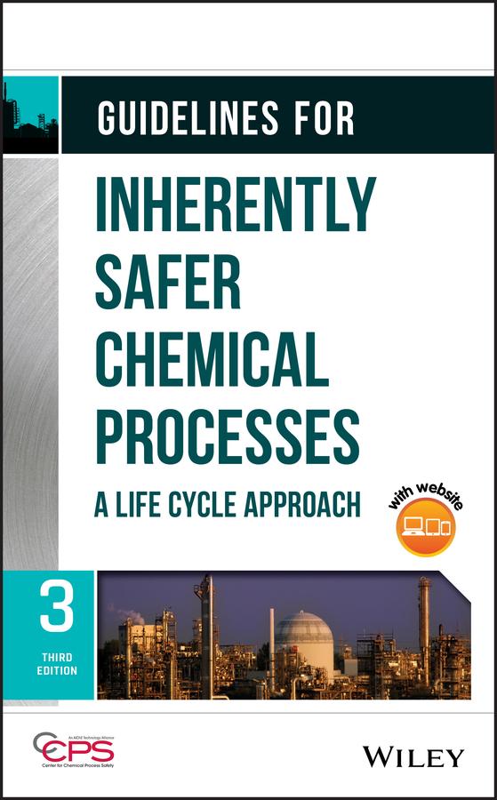 Guidelines for Inherently Safer Chemical Processes by CCPS (Center for Chemical Process Safety)