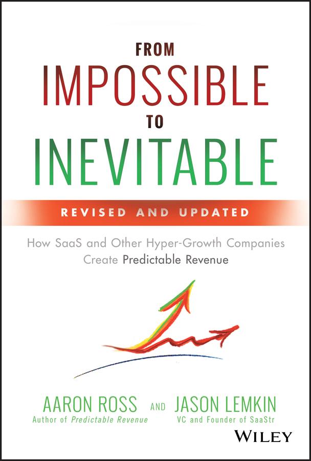 From Impossible to Inevitable by Aaron Ross, Jason Lemkin