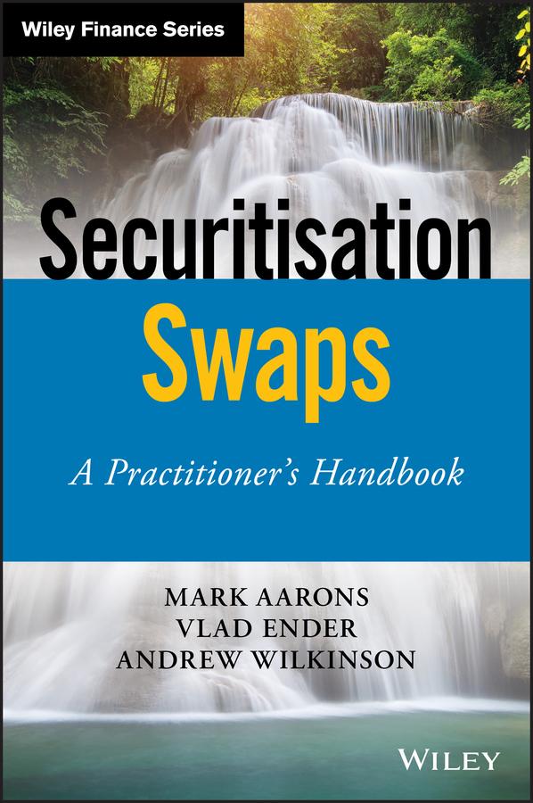 Securitisation Swaps by Andrew Wilkinson, Mark Aarons, Vlad Ender