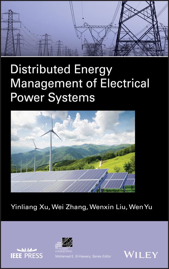 Distributed Energy Management of Electrical Power Systems by Wei Zhang, Wenxin Liu, Wen Yu, Yinliang Xu