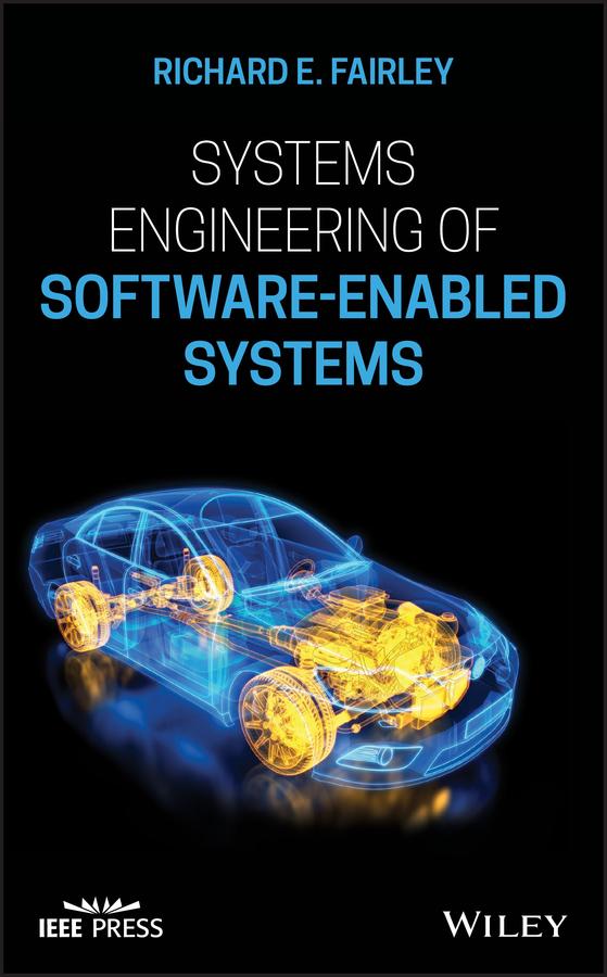 Systems Engineering of Software-Enabled Systems by Richard E. Fairley