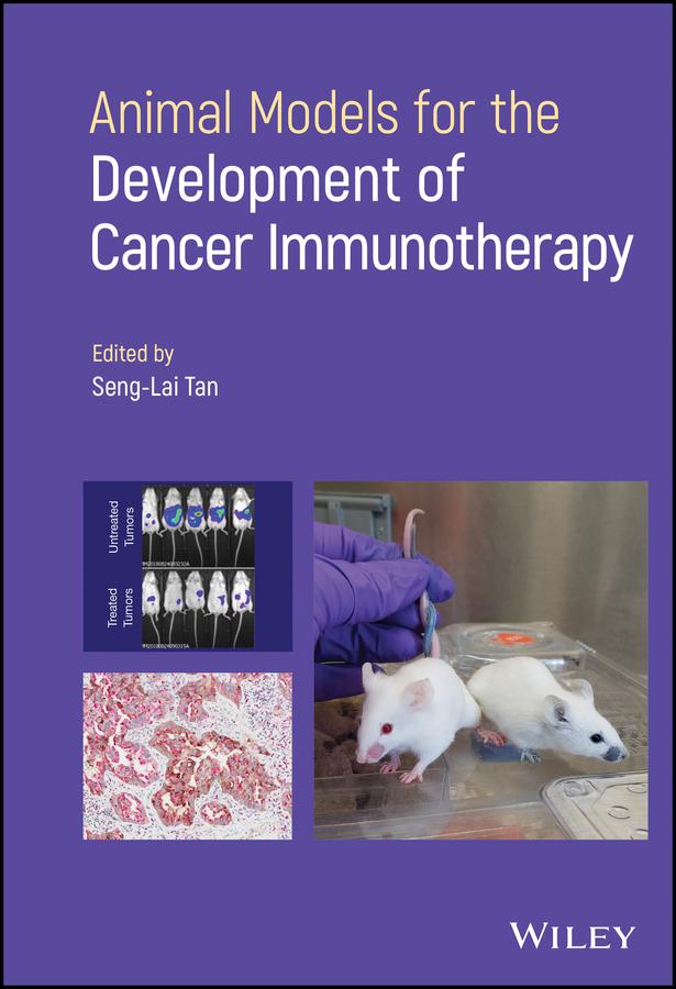 Animal Models for the Development of Cancer Immunotherapy by Seng-Lai Tan