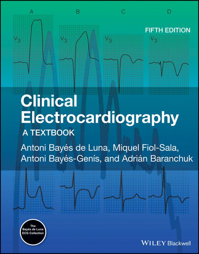Clinical Electrocardiography by Adrian Baranchuk, Antoni Bayés de Luna, Antoni Bayés-Genís, Miquel Fiol-Sala