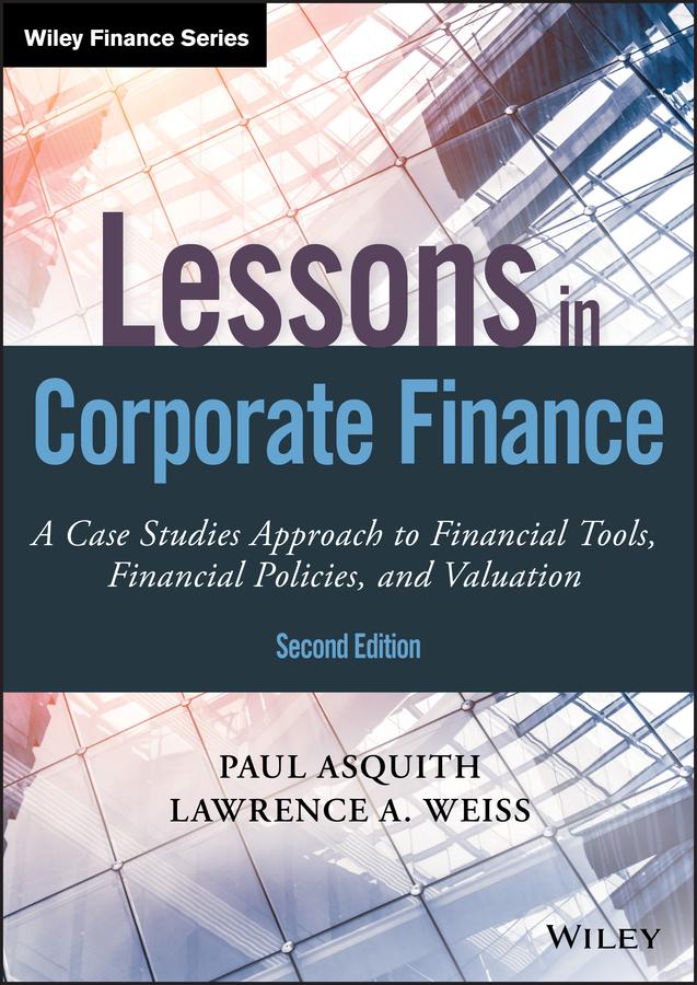 Lessons in Corporate Finance by Lawrence A. Weiss, Paul Asquith