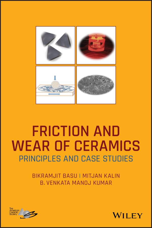 Friction and Wear of Ceramics by Bikramjit Basu, B. V. Manoj Kumar, Mitjan Kalin