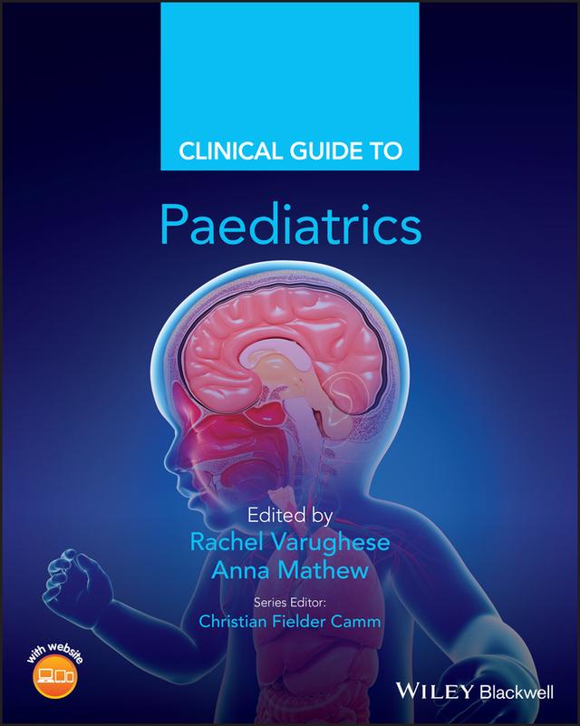 Clinical Guide to Paediatrics by Anna Mathew, Christian Fielder Camm, Rachel Varughese