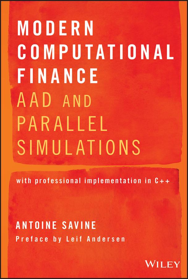 Modern Computational Finance by Antoine Savine, Leif Andersen