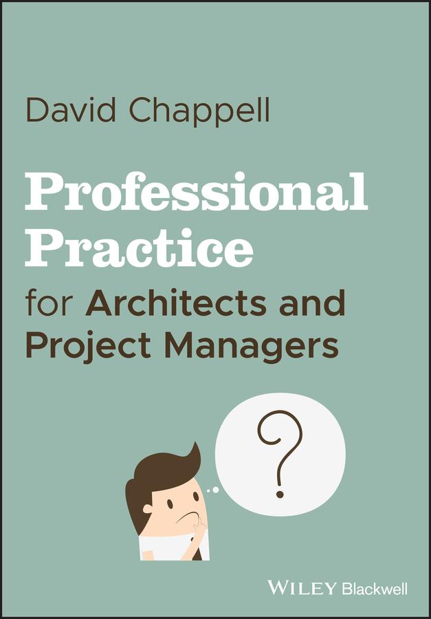 Professional Practice for Architects and Project Managers by David Chappell