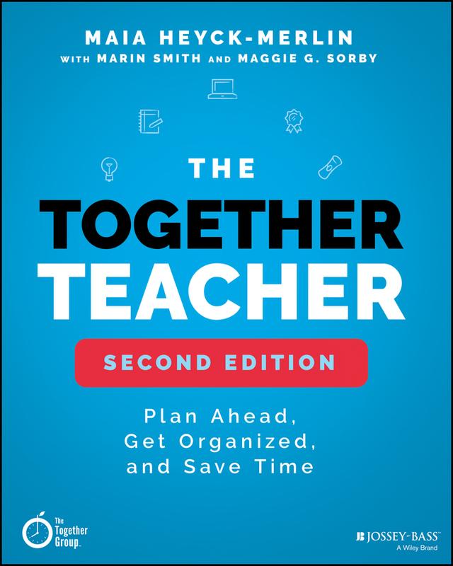 The Together Teacher by Maggie G. Sorby, Maia Heyck-Merlin, Marin Smith
