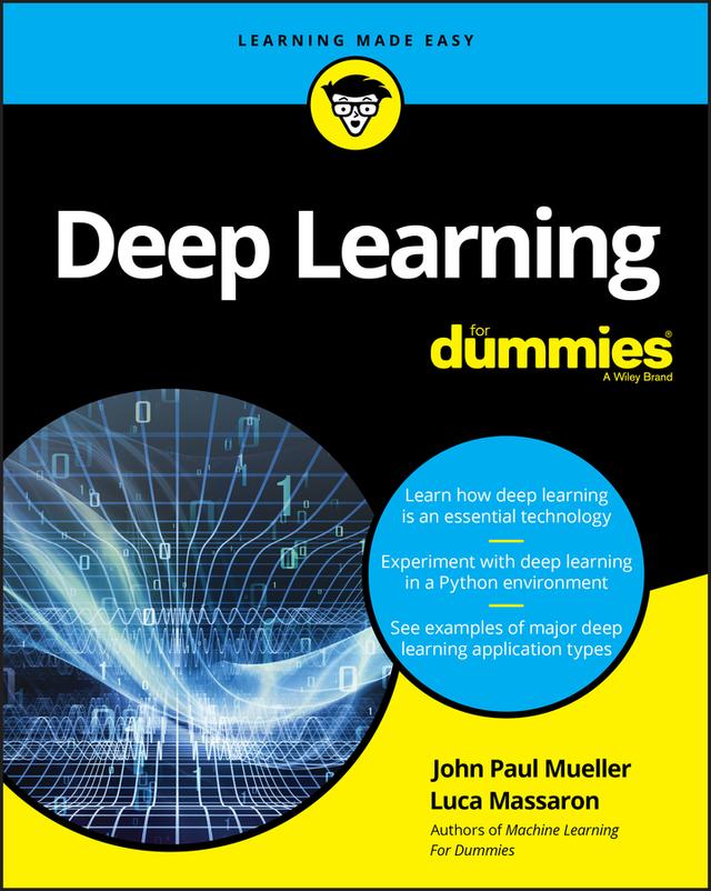 Deep Learning For Dummies by John Paul Mueller, Luca Massaron