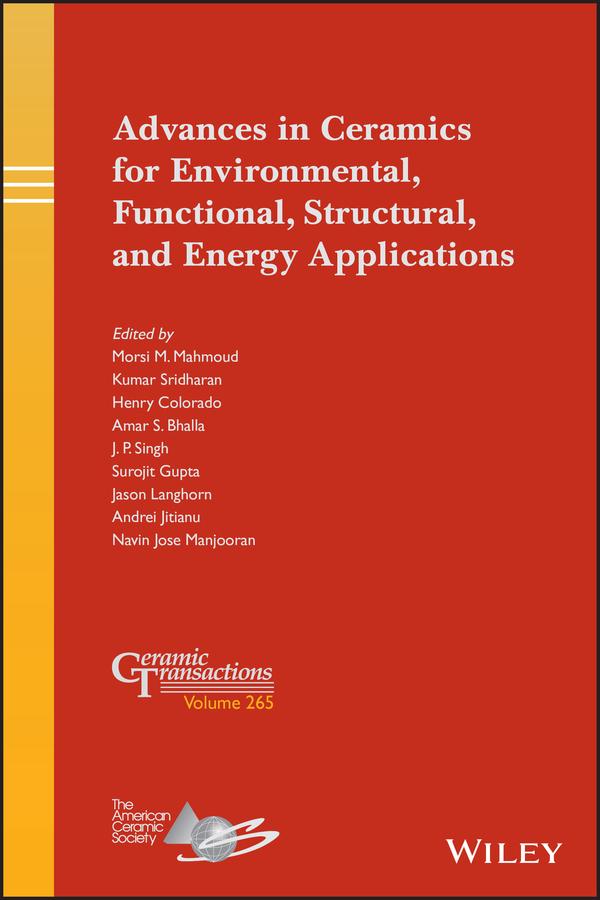 Advances in Ceramics for Environmental, Functional, Structural, and Energy Applications by Amar S. Bhalla, Andrei Jitianu, Henry Colorado, Jason Langhorn, J. P. Singh, Kumar Sridharan, Morsi M. Mahmoud, Navin Jose Manjooran, Surojit Gupta