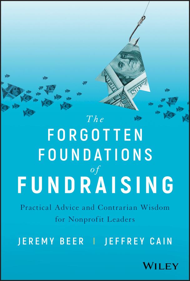 The Forgotten Foundations of Fundraising by Jeffrey Cain, Jeremy Beer