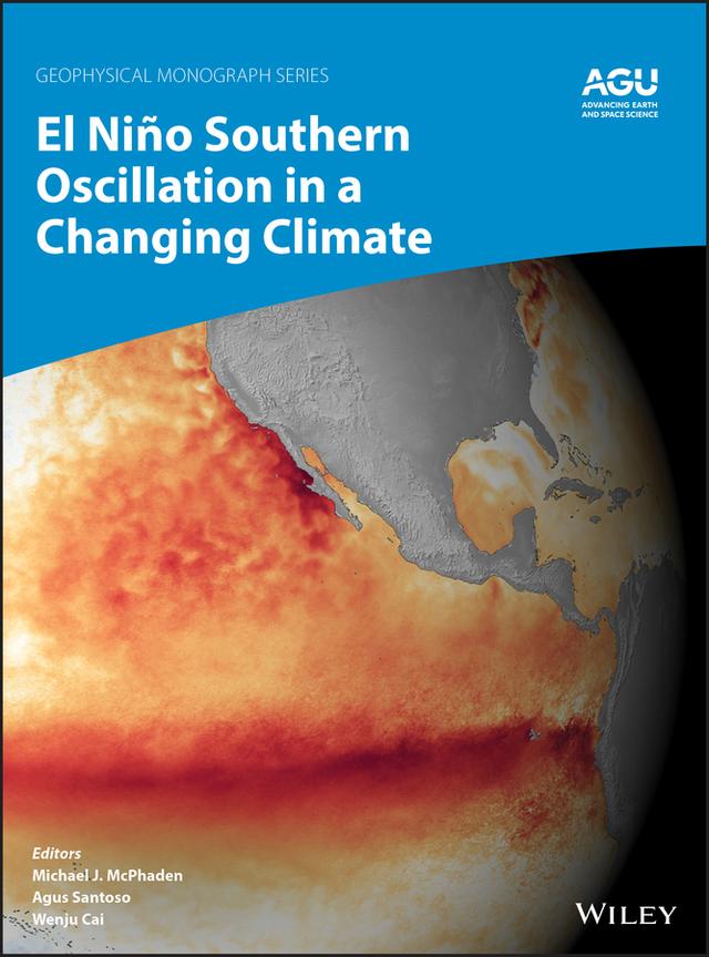 El Niño Southern Oscillation in a Changing Climate by Agus Santoso, Michael J. McPhaden, Wenju Cai