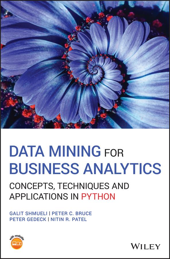 Data Mining for Business Analytics by Galit Shmueli, Nitin R. Patel, Peter C. Bruce, Peter Gedeck