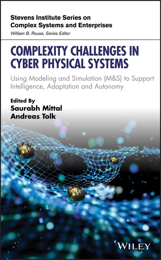 Complexity Challenges in Cyber Physical Systems by Andreas Tolk, Saurabh Mittal