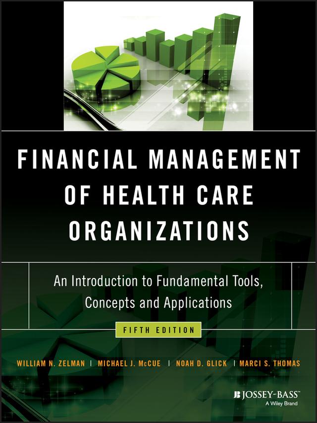 Financial Management of Health Care Organizations by Marci S. Thomas, Michael J. McCue, Noah D. Glick, William N. Zelman