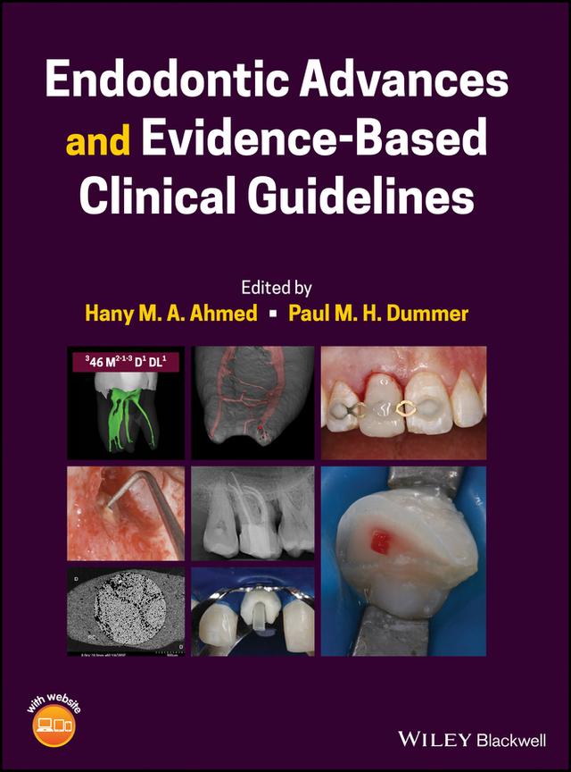 Endodontic Advances and Evidence-Based Clinical Guidelines by Hany M. A. Ahmed, Paul M. H. Dummer