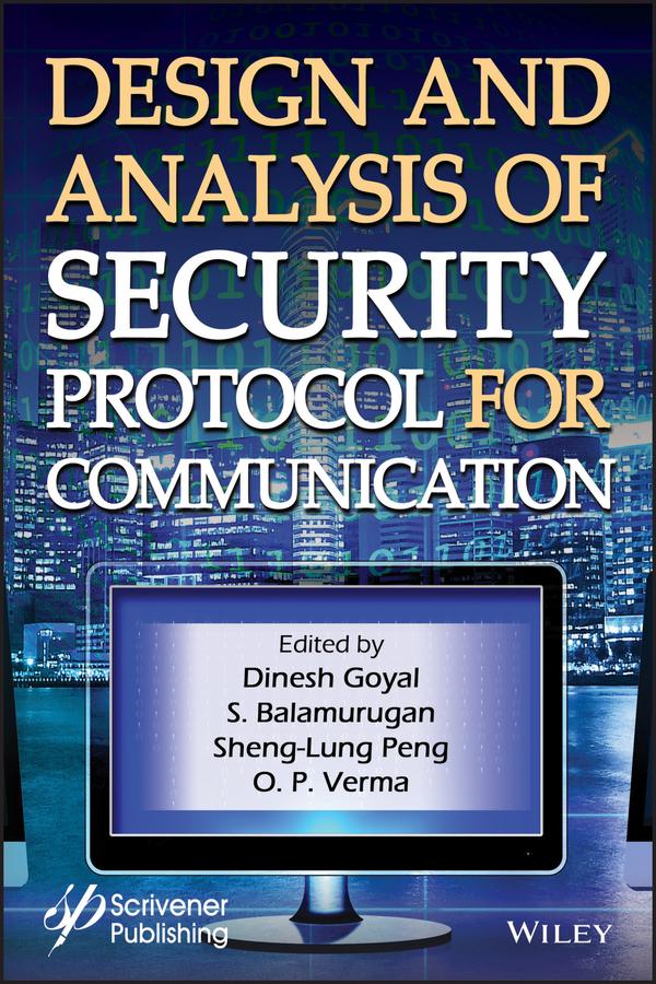 Design and Analysis of Security Protocol for Communication by Dinesh Goyal, O. P. Verma, S. Balamurugan, Sheng-Lung Peng