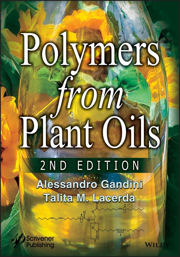 Polymers from Plant Oils by Alessandro Gandini, Talita M. Lacerda