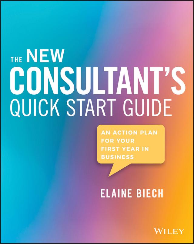 The New Consultant's Quick Start Guide by Elaine Biech