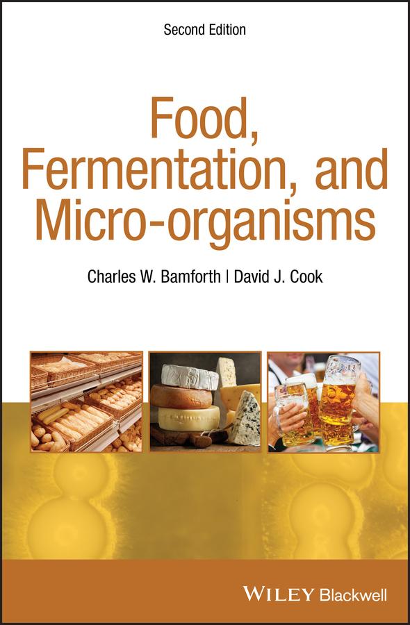 Food, Fermentation, and Micro-organisms by Charles W. Bamforth, David J. Cook