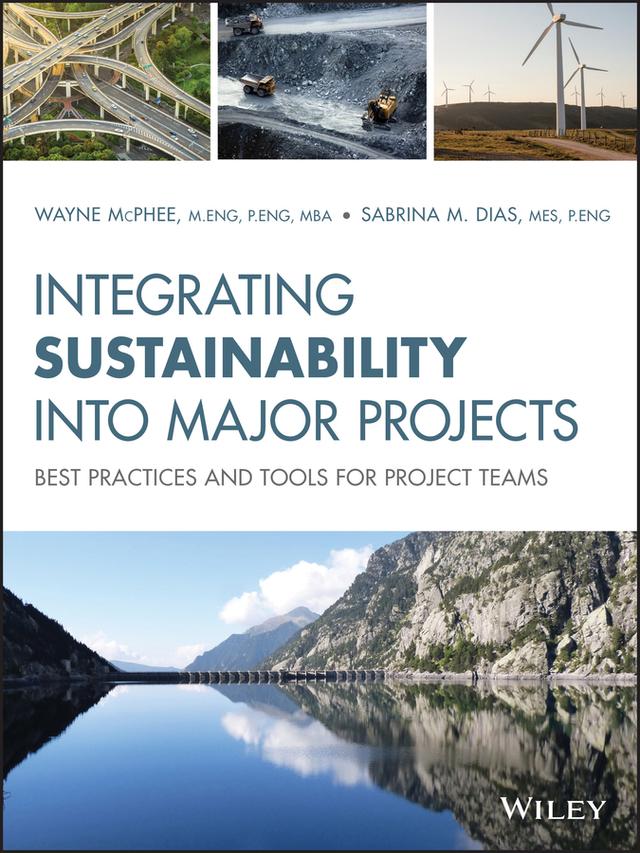 Integrating Sustainability Into Major Projects by Sabrina M. Dias, Wayne McPhee