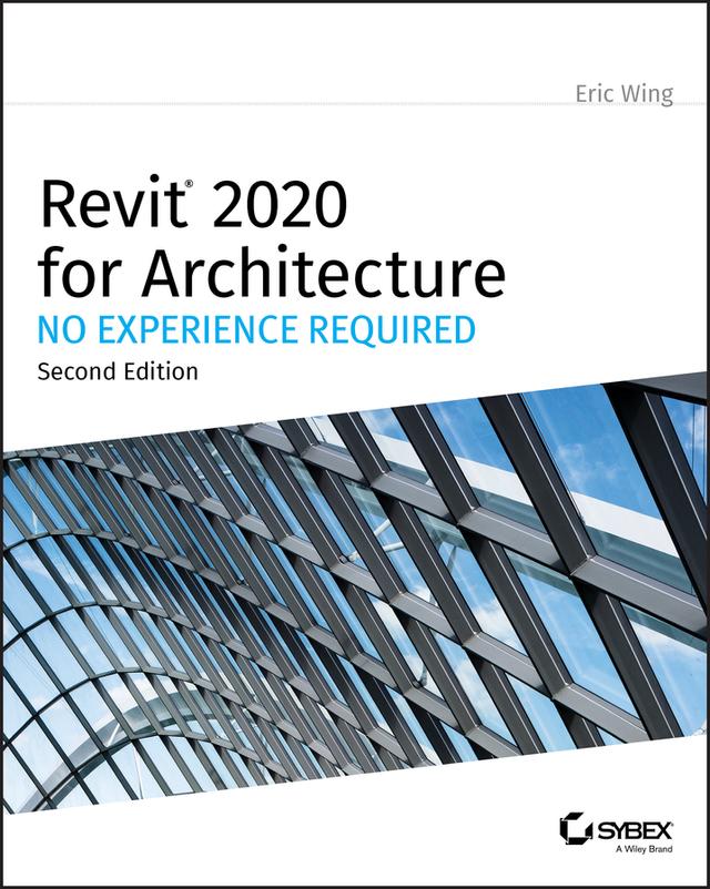 Revit 2020 for Architecture by Eric Wing
