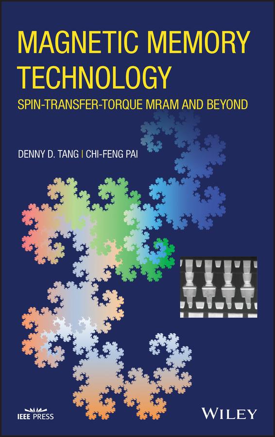 Magnetic Memory Technology by Chi-Feng Pai, Denny D. Tang
